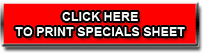 Click Here to print  Specials